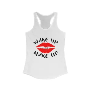 Wake Up and Make Up Women-Racerback Tank - Stylish and Fun Summer Top